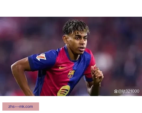 西甲新星亚马尔崛起 未来潜力无限引发关注